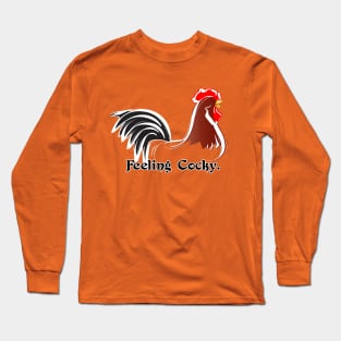 Feeling Cocky. Long Sleeve T-Shirt